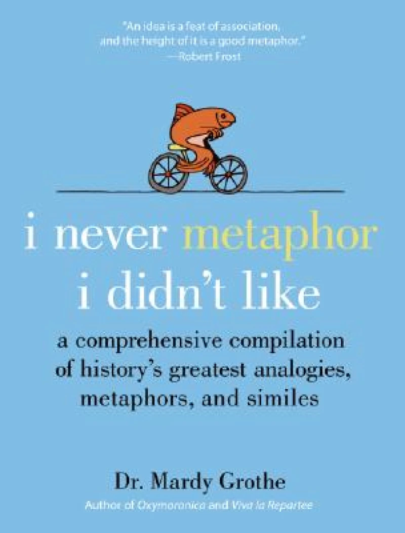 I Never Metaphor I Didn't Like