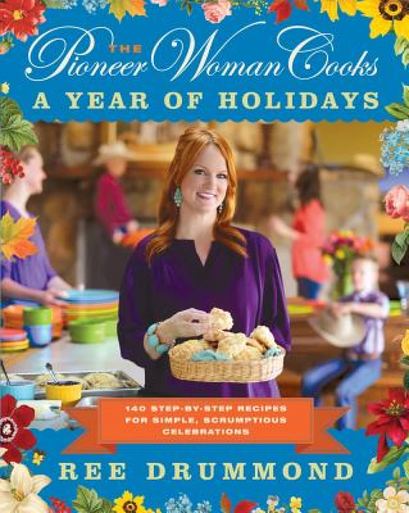 The Pioneer Woman Cooks—A Year of Holidays