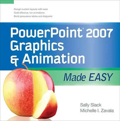 PowerPoint 2007 Graphics & Animation Made Easy