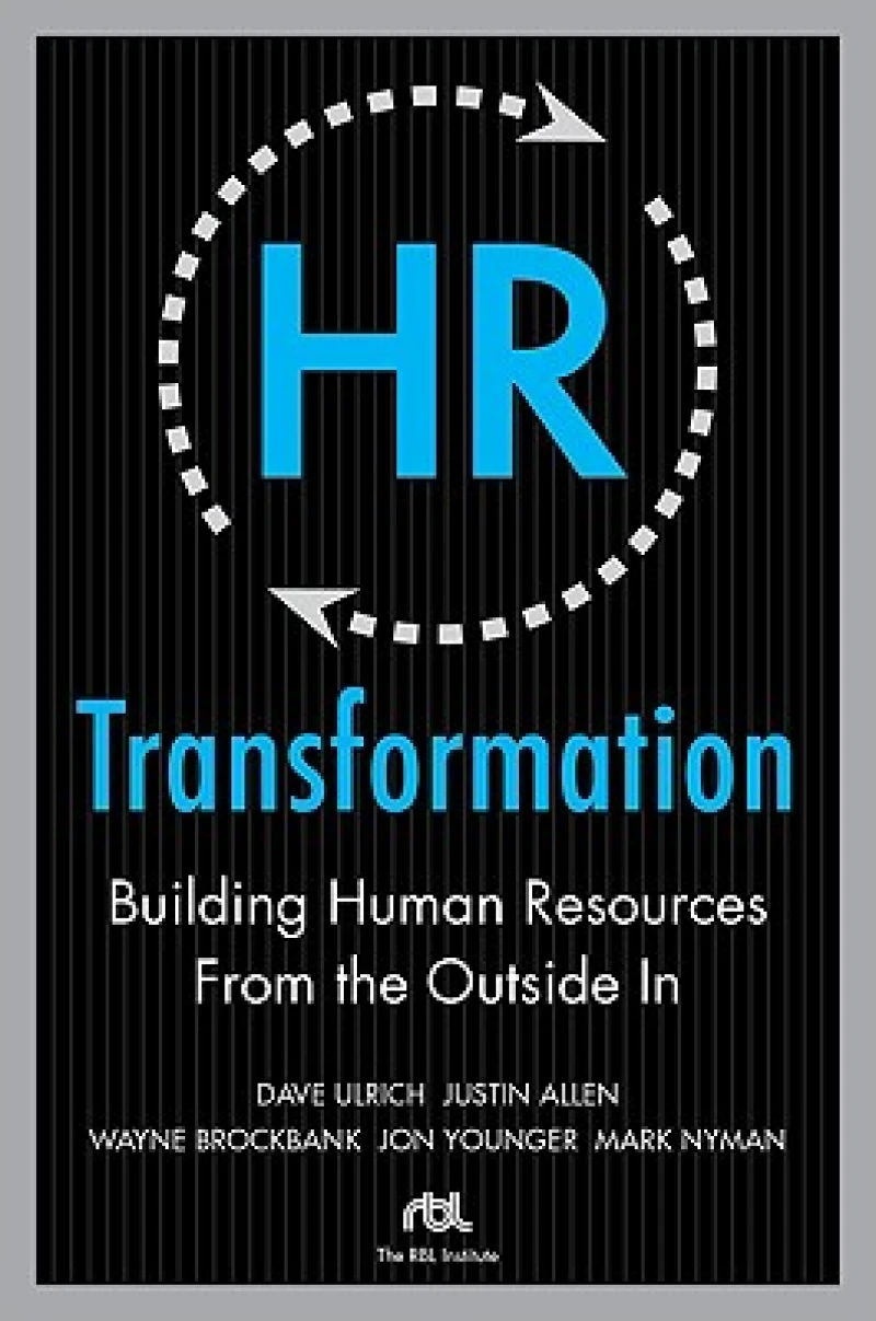 HR Transformation: Building Human Resources From the Outside In