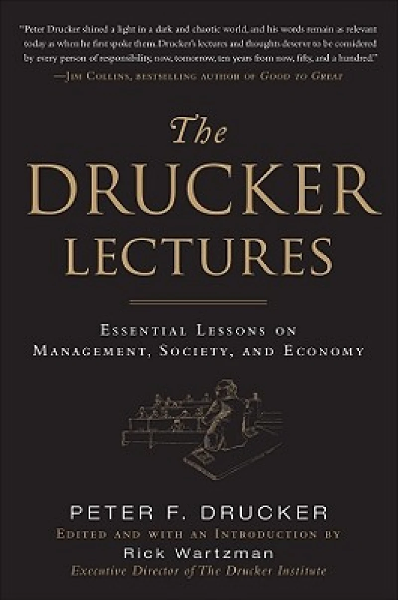 The Drucker Lectures: Essential Lessons on Management, Society and Economy