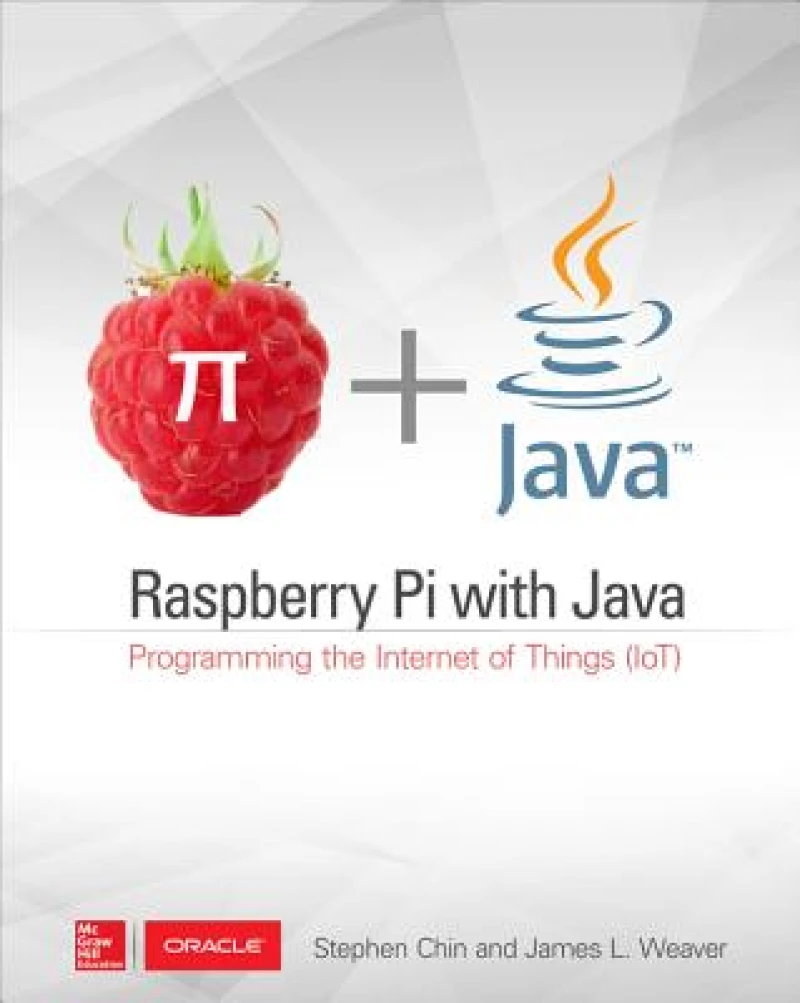 Raspberry Pi with Java: Programming the Internet of Things (IoT) (Oracle Press)