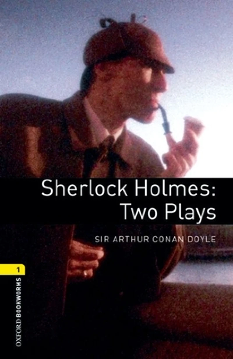 Oxford Bookworms Library: Level 2:: Sherlock Holmes: Two Plays Playscripts