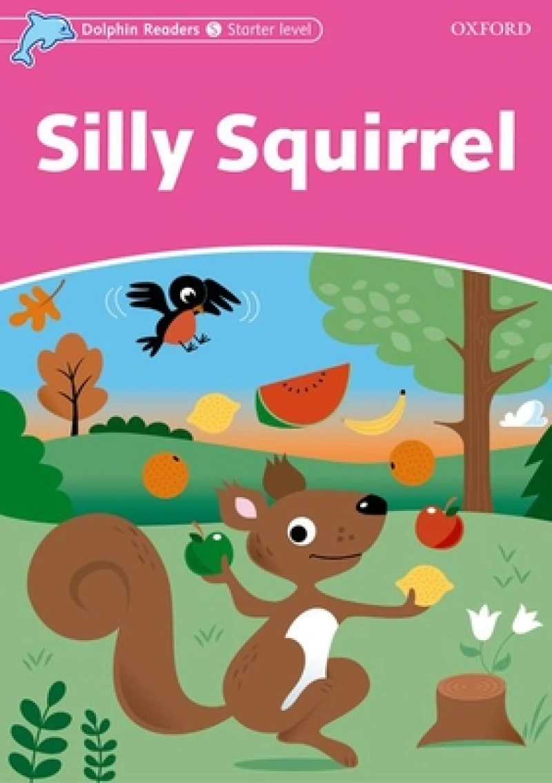 Dolphin Readers Starter Level: Starter: Silly Squirrel