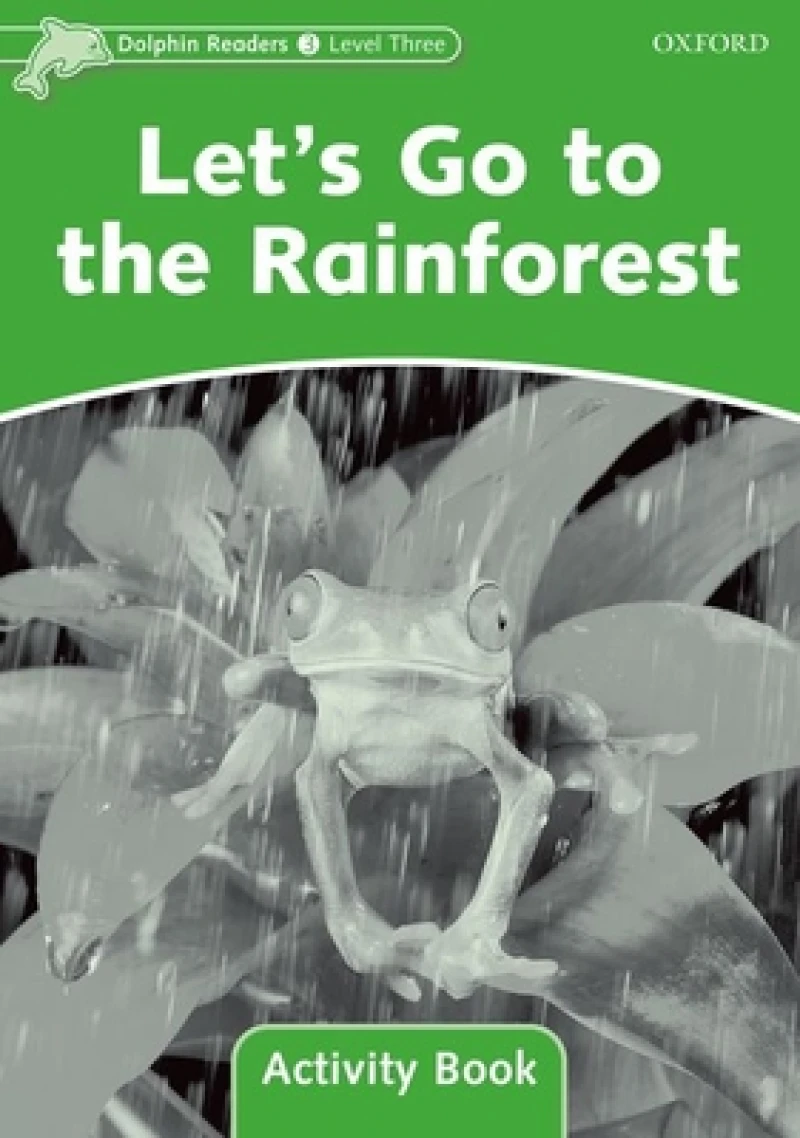 Dolphin Readers Level 3: Level 3: Let's Go to the Rainforest Activity Book
