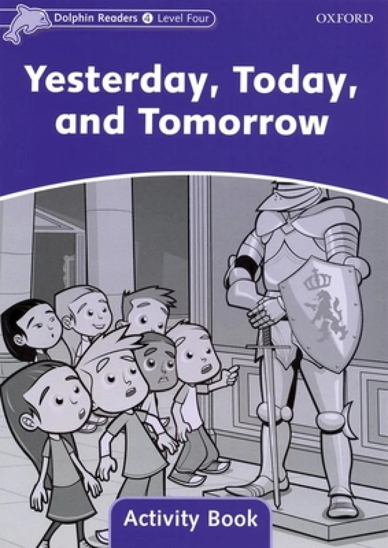 Dolphin Readers Level 4: Level 4: Yesterday, Today, and Tomorrow Activity Book