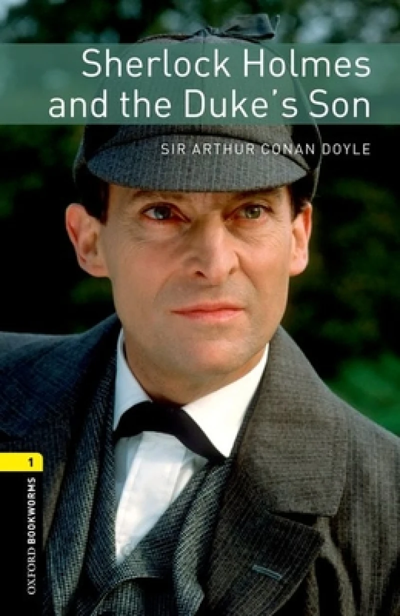 Oxford Bookworms Library: Level 1: Sherlock Holmes and the Duke's Son