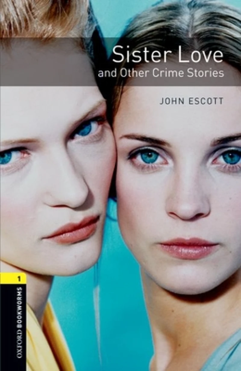 Oxford Bookworms Library: Level 1: Sister Love and Other Crime Stories