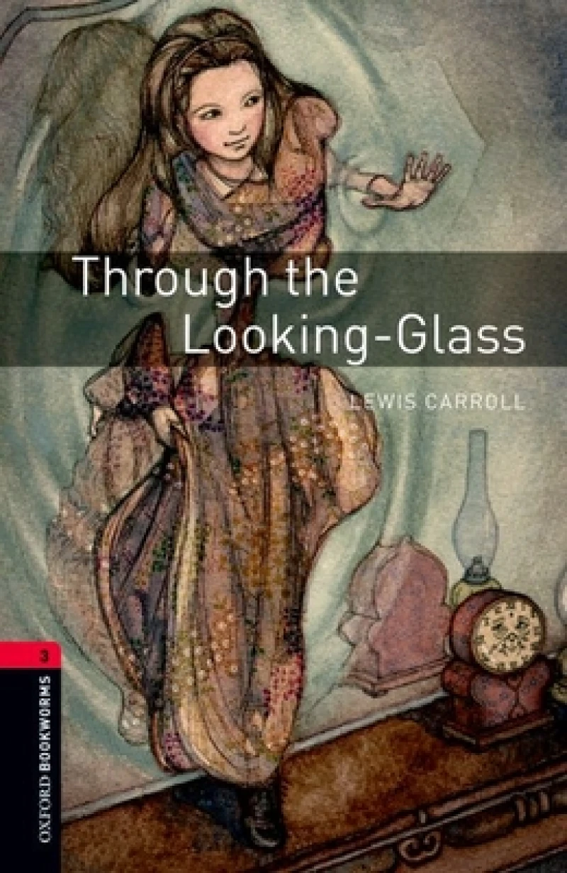 Oxford Bookworms Library: Level 3:: Through the Looking-Glass