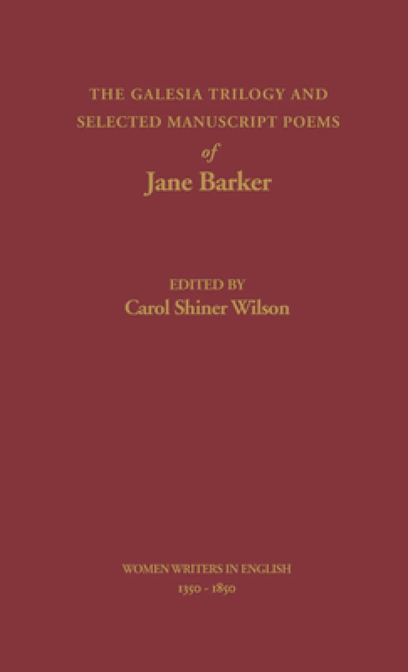 The Galesia Trilogy and Selected Manuscript Poems of Jane Barker
