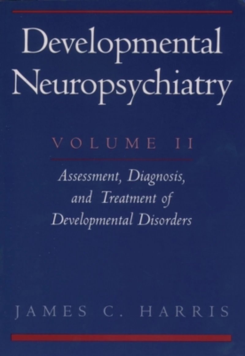 Developmental Neuropsychiatry: Volume 2: Assessment, Diagnosis, and Treatment of Developmental Disorders