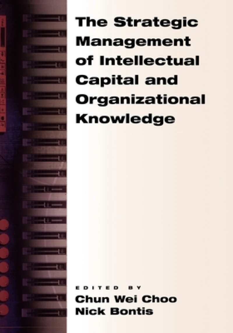 The Strategic Management of Intellectual Capital and Organizational Knowledge