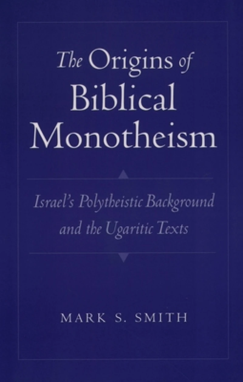 The Origins of Biblical Monotheism