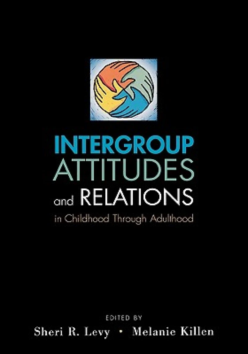 Intergroup Attitudes and Relations in Childhood Through Adulthood