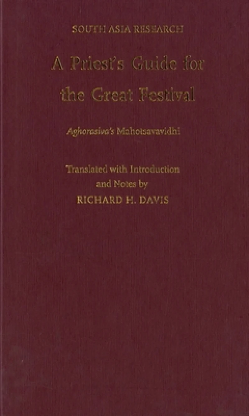 A Priest's Guide for the Great Festival Aghorasiva's Mahotsavavidhi
