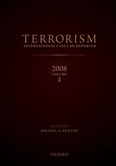TERRORISM: INTERNATIONAL CASE LAW REPORTER 2008 Volume II
