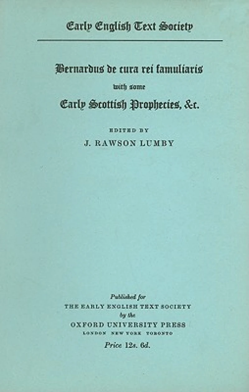 Bernardus De Cura Rei Famuliaris, with some early Scottish Prophecies etc.
