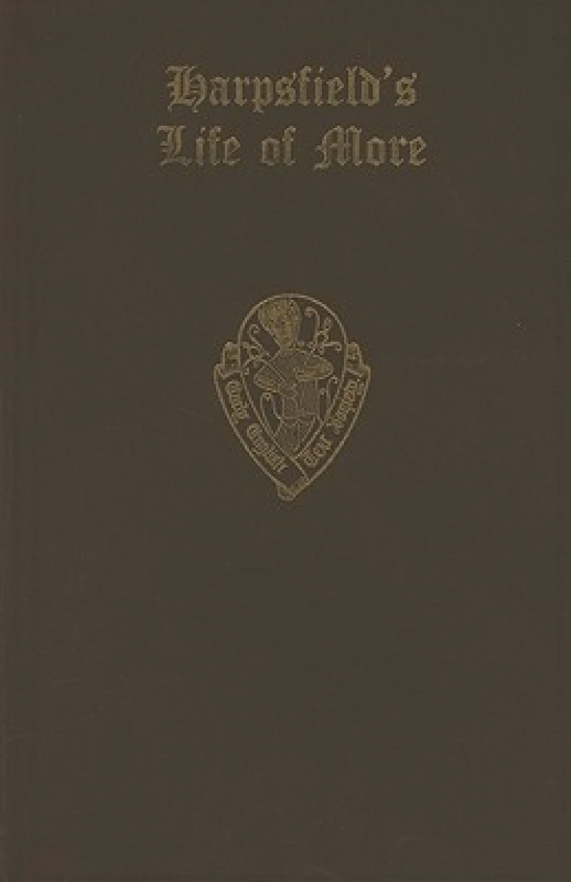 Nicholas Harpsfield The Life and Death of Sr. Thomas More
