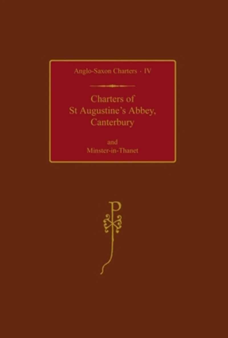 Charters of St Augustine's Abbey, Canterbury and Minster-in-Thanet