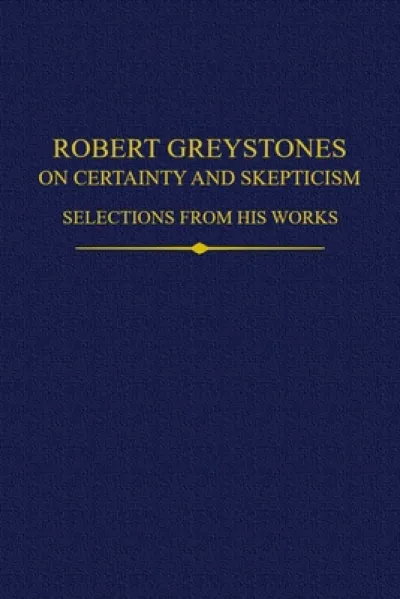 Robert Greystones on Certainty and Skepticism