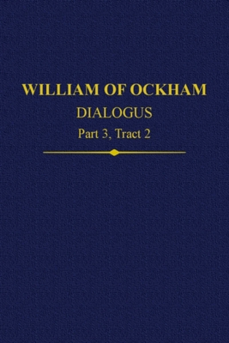 William of Ockham, Dialogus: Part 3 Tract 2