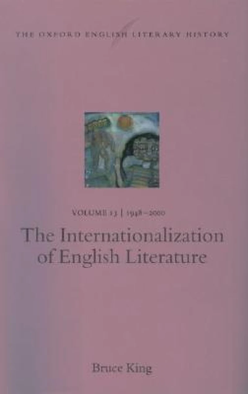 The Oxford English Literary History: Volume 13: 1948-2000: The Internationalization of English Literature
