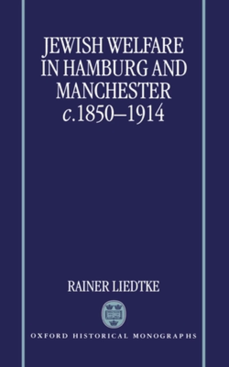 Jewish Welfare in Hamburg and Manchester, c.1850-1914