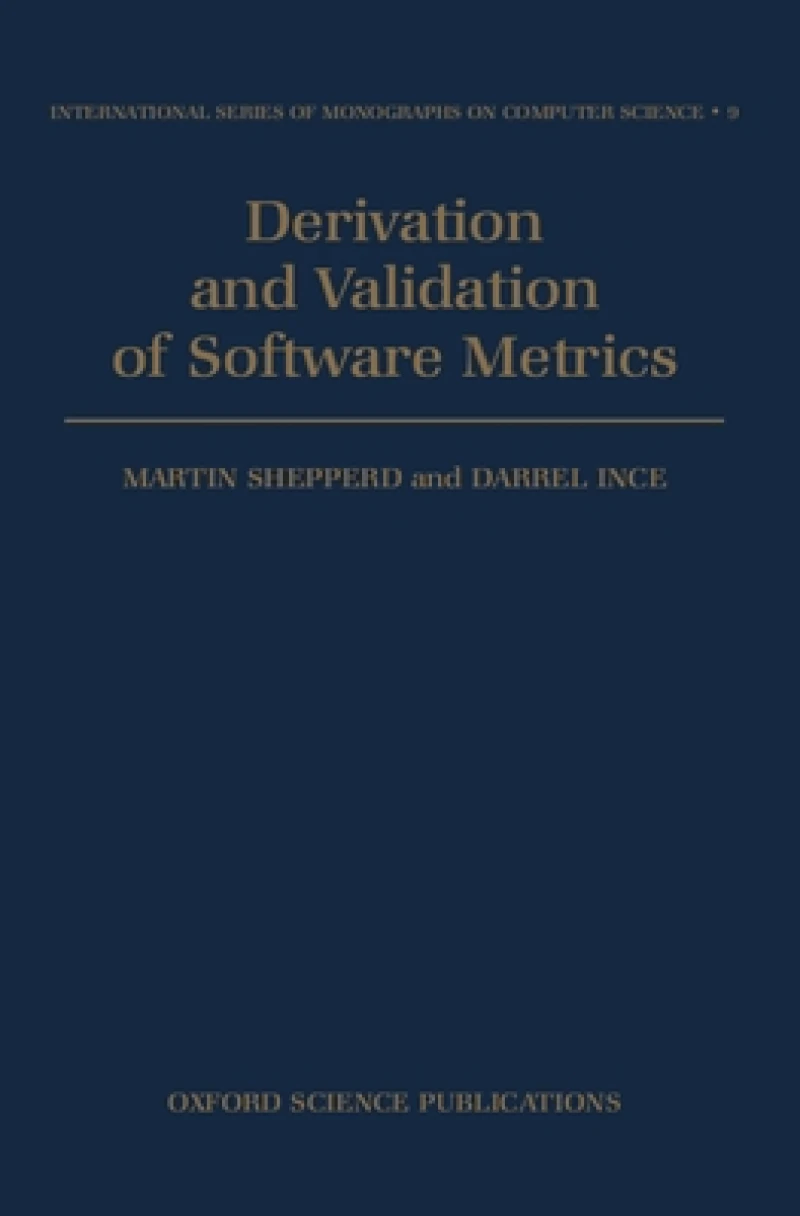 Derivation and Validation of Software Metrics