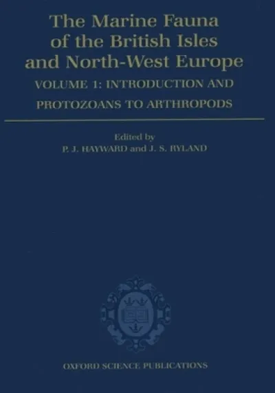 The Marine Fauna of the British Isles and North-West Europe: Volume I: Introduction and Protozoans to Arthropods