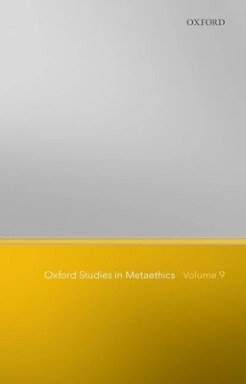 Oxford Studies in Metaethics, Volume 9