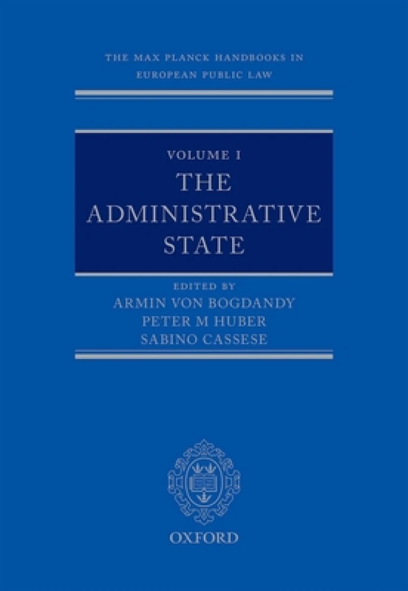 The Max Planck Handbooks in European Public Law: Volume I: The Administrative State