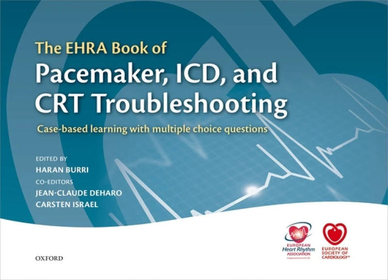 The EHRA Book of Pacemaker, ICD, and CRT Troubleshooting Vol.1
