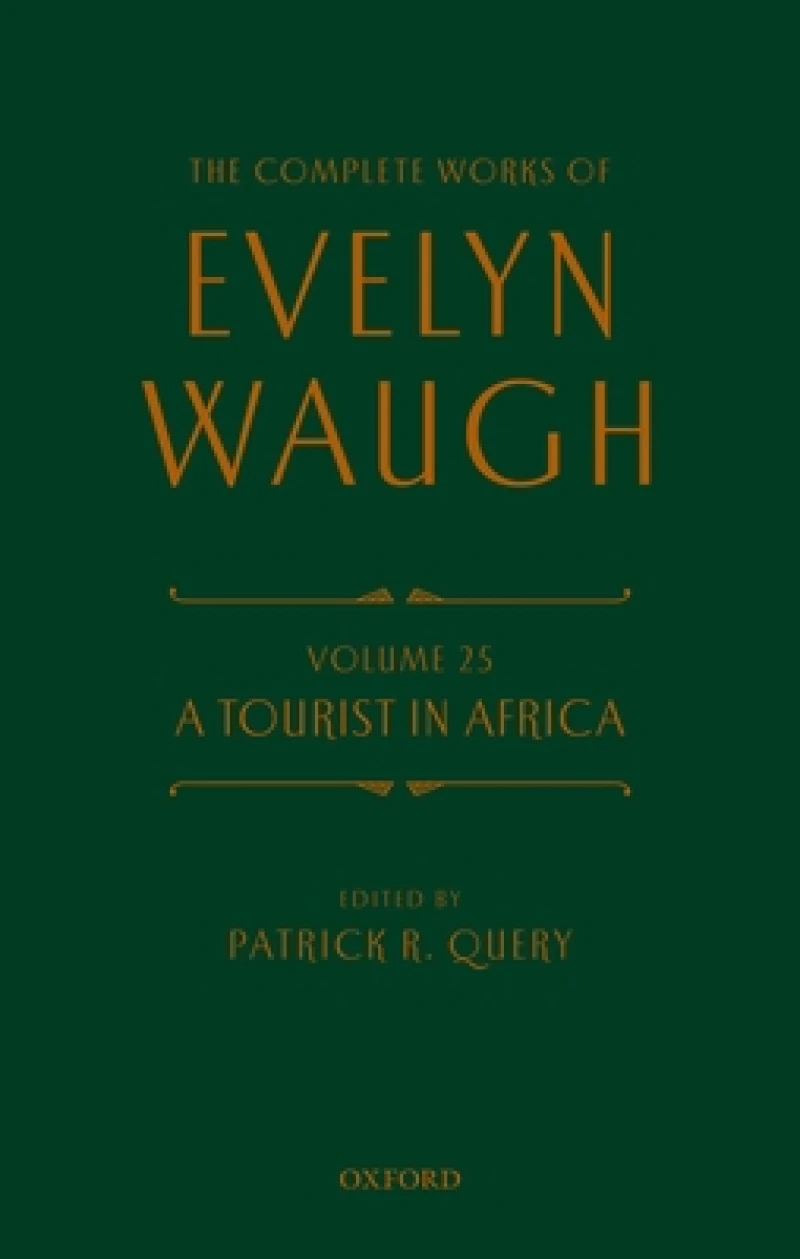 The Complete Works of Evelyn Waugh: A Tourist in Africa