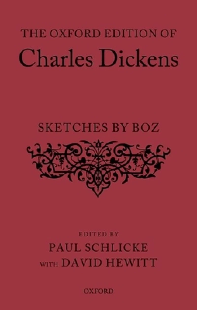 The Oxford Edition of Charles Dickens: Sketches by Boz