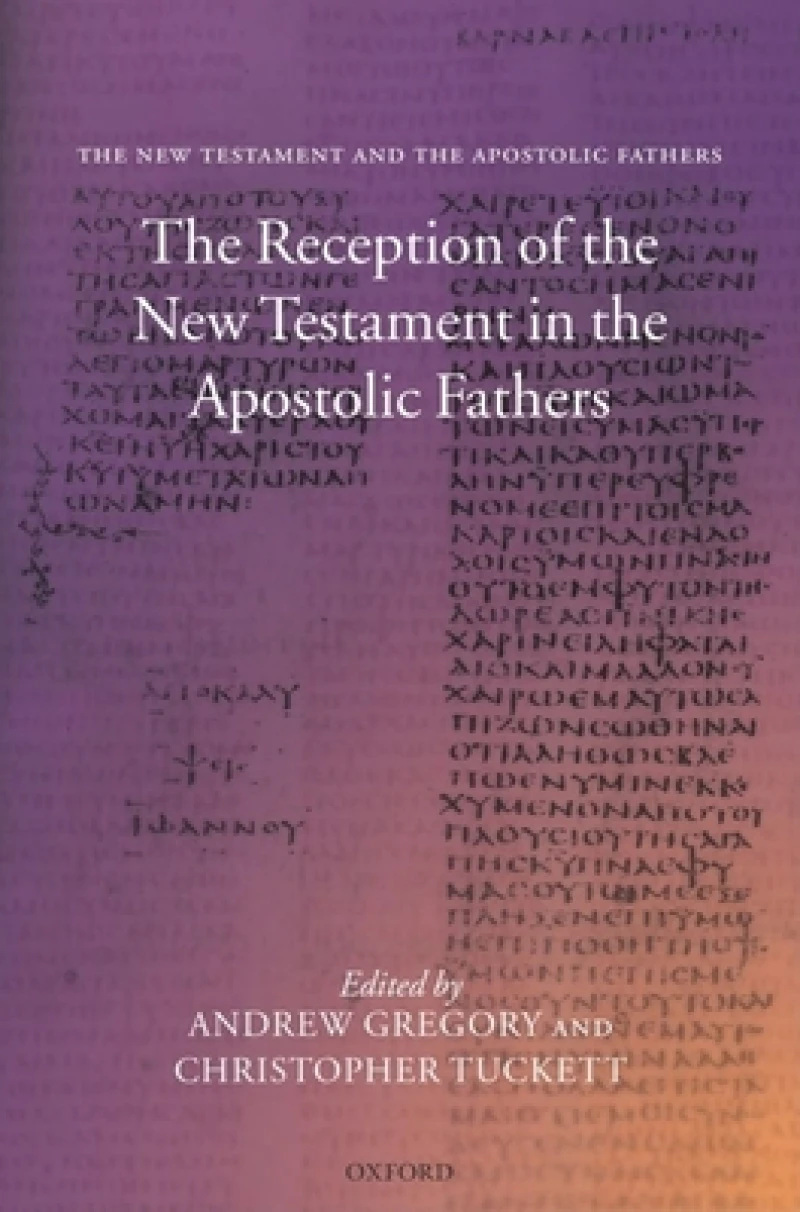 The Reception of the New Testament in the Apostolic Fathers