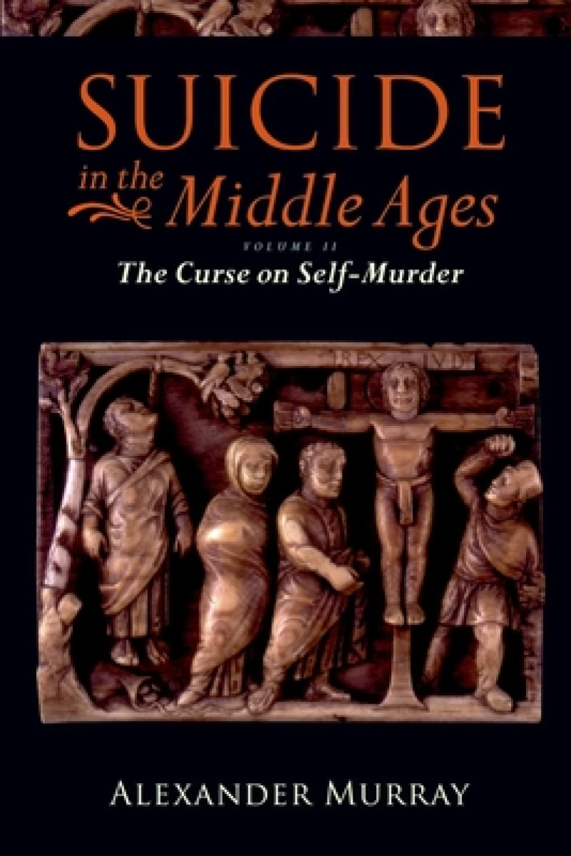 Suicide in the Middle Ages, Volume 2