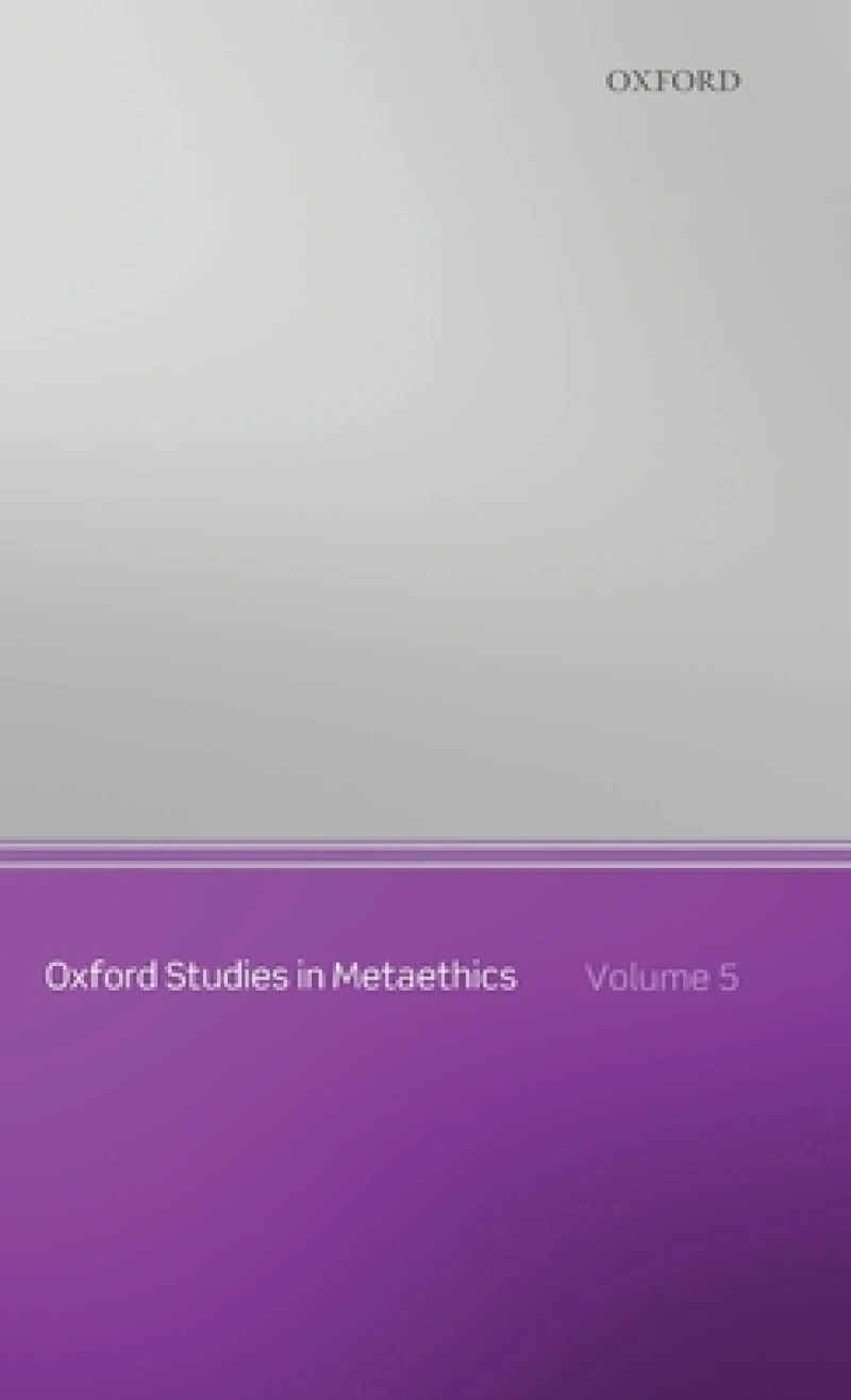 Oxford Studies in Metaethics, Volume 5