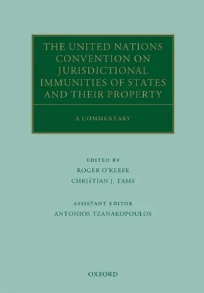 The United Nations Convention on Jurisdictional Immunities of States and Their Property