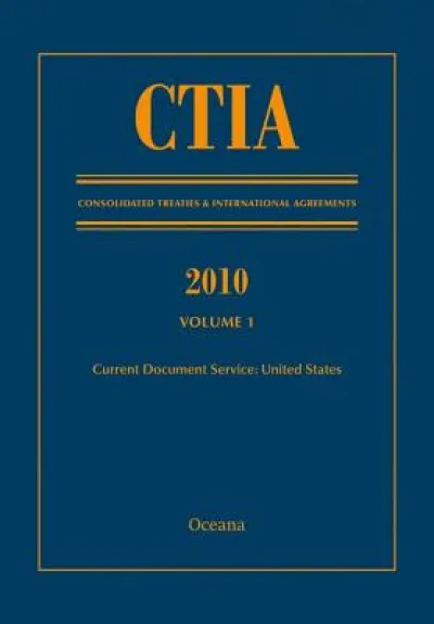 CTIA: Consolidated Treaties & International Agreements 2010 Vol 1