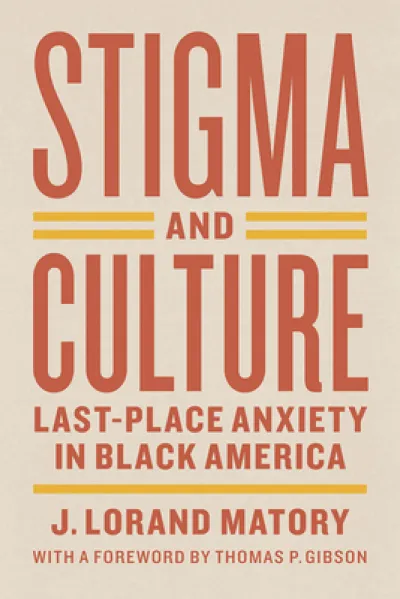 Stigma and Culture – Last–Place Anxiety in Black America