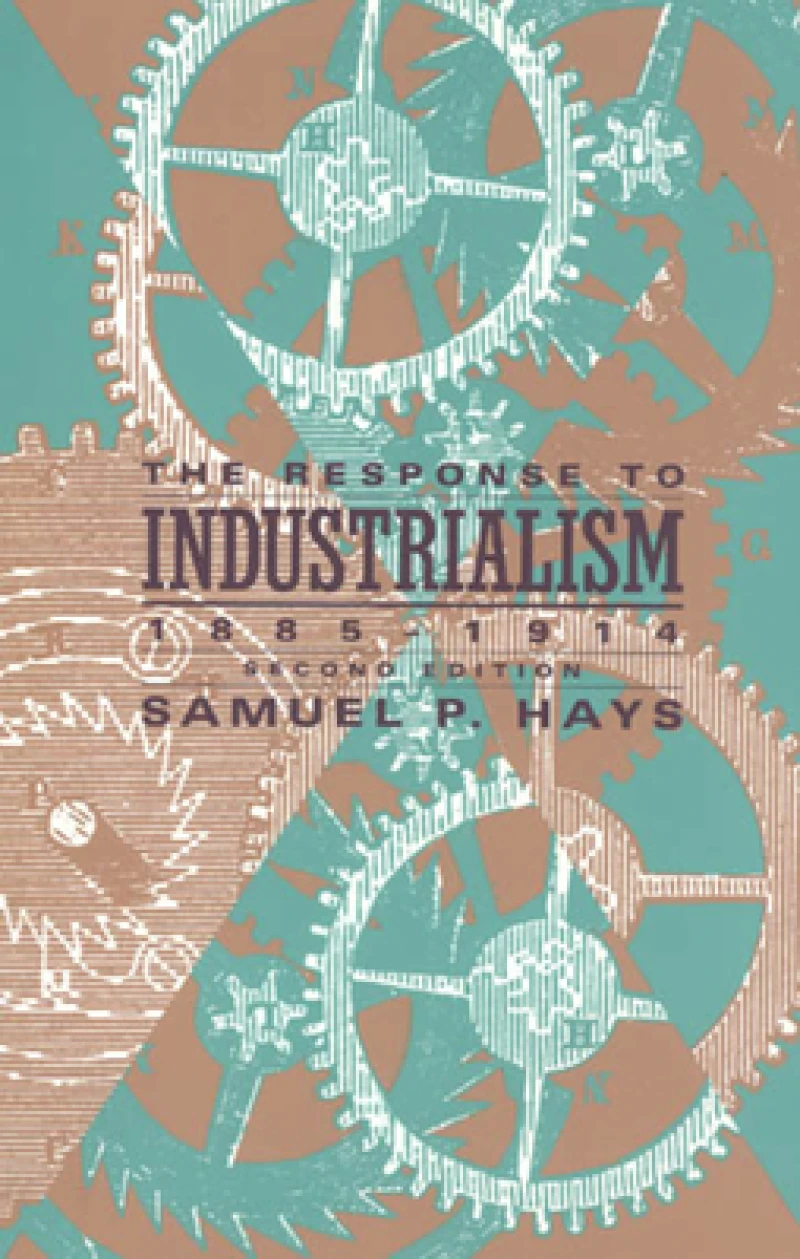 The Response to Industrialism, 1885 - 1914