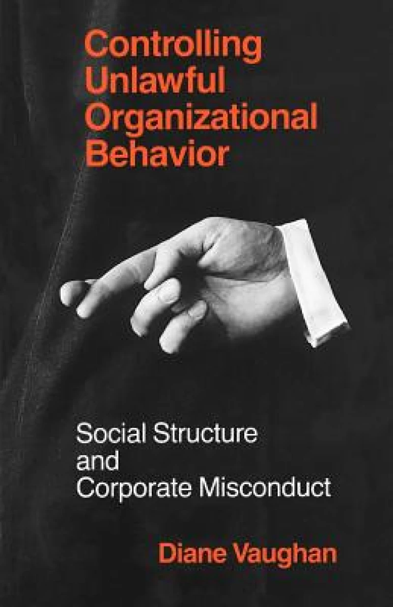 Controlling Unlawful Organizational Behavior – Social Structure and Corporate Misconduct