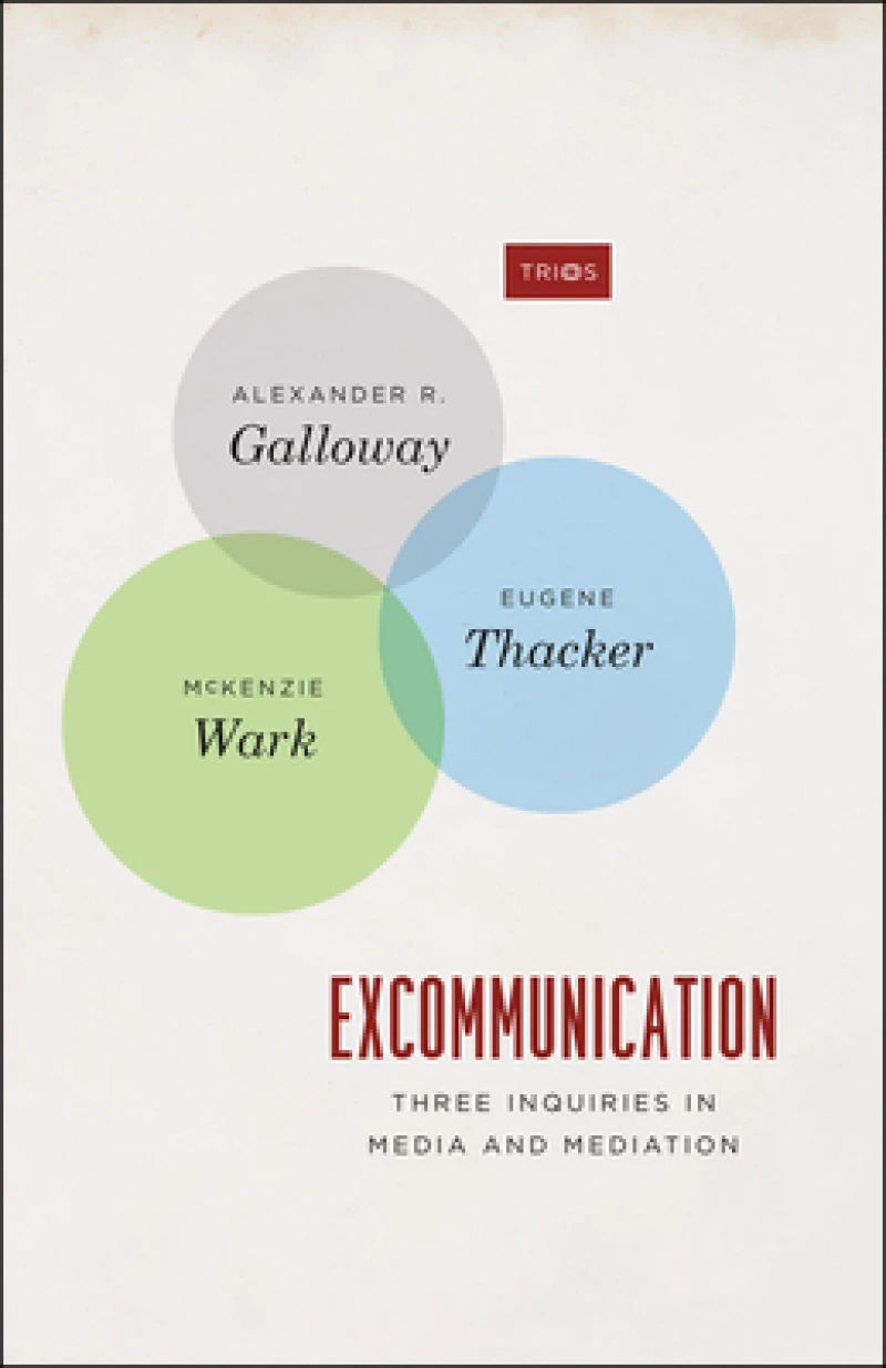 Excommunication – Three Inquiries in Media and Mediation