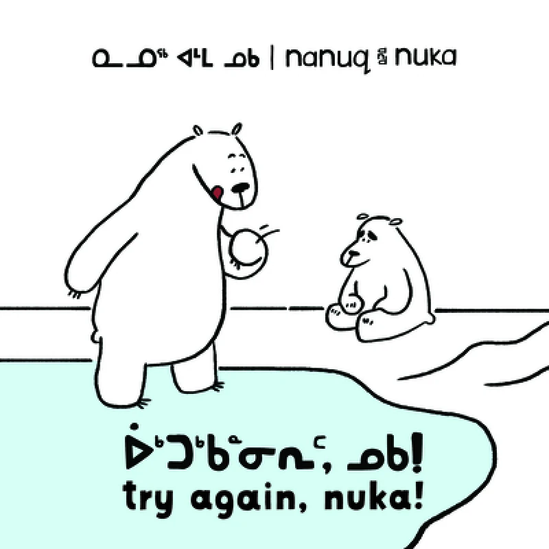 Nanuq and Nuka: Try Again, Nuka!