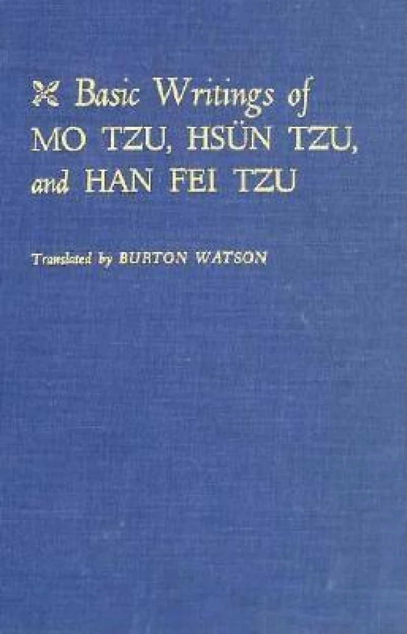 Basic Writings of Mo Tzu, Hsun Tzu, and Han Fei Tzu