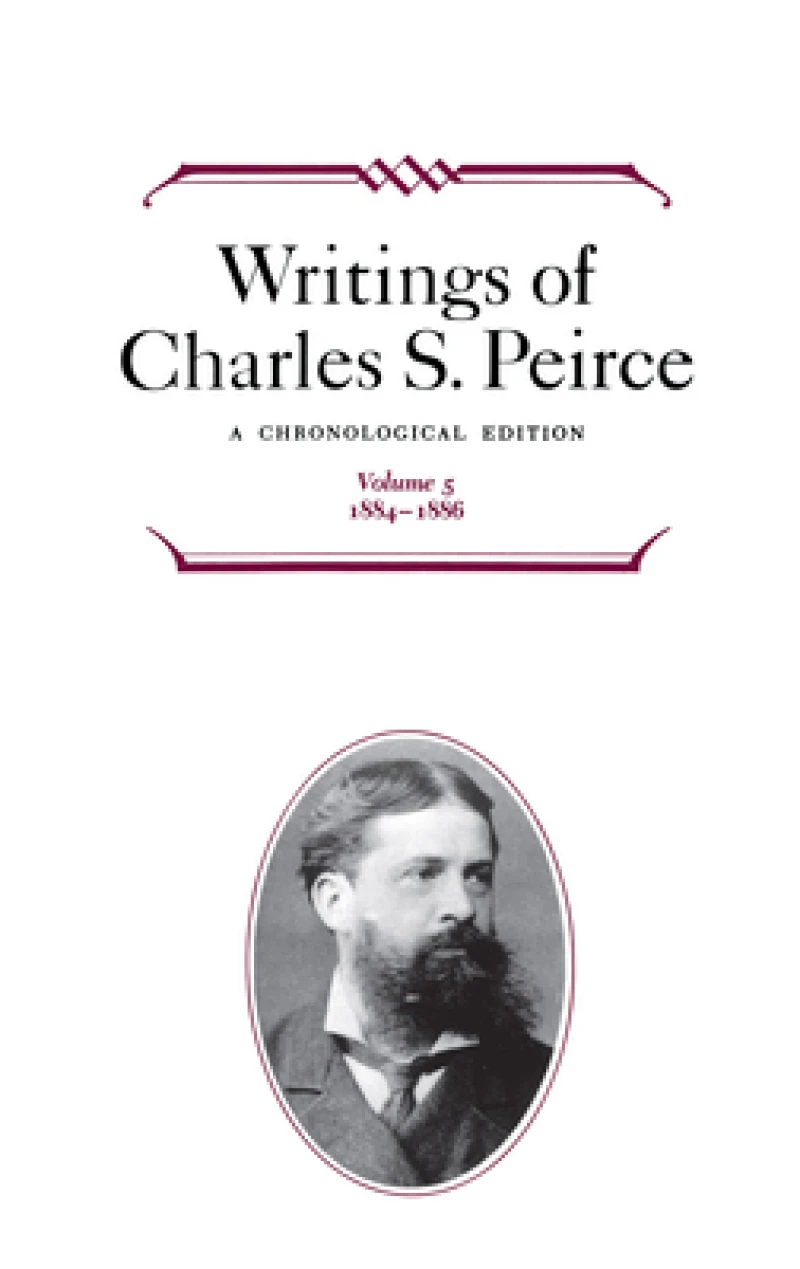 Writings of Charles S. Peirce: a Chronological Edition, Volume 5
