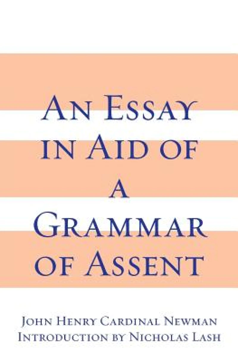 Essay in Aid of a Grammar of Assent, an