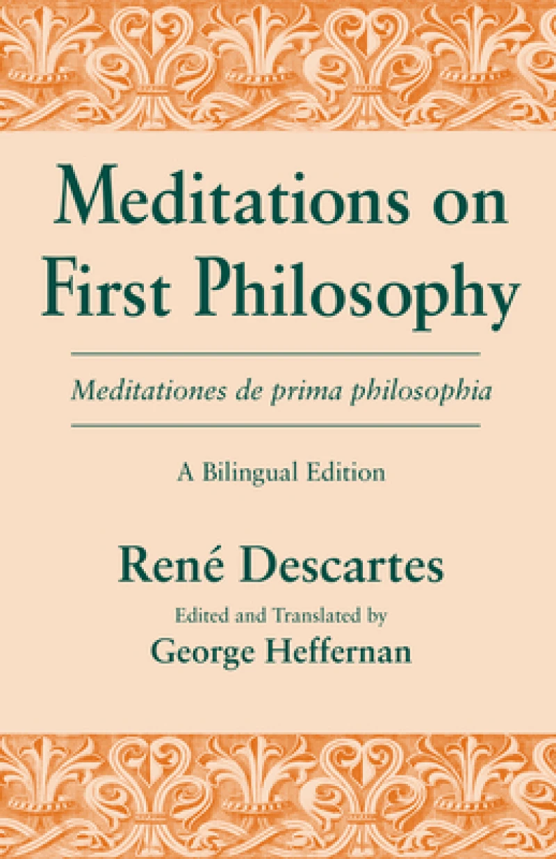 Meditations on First Philosophy/ Meditationes De Prima Philosophia