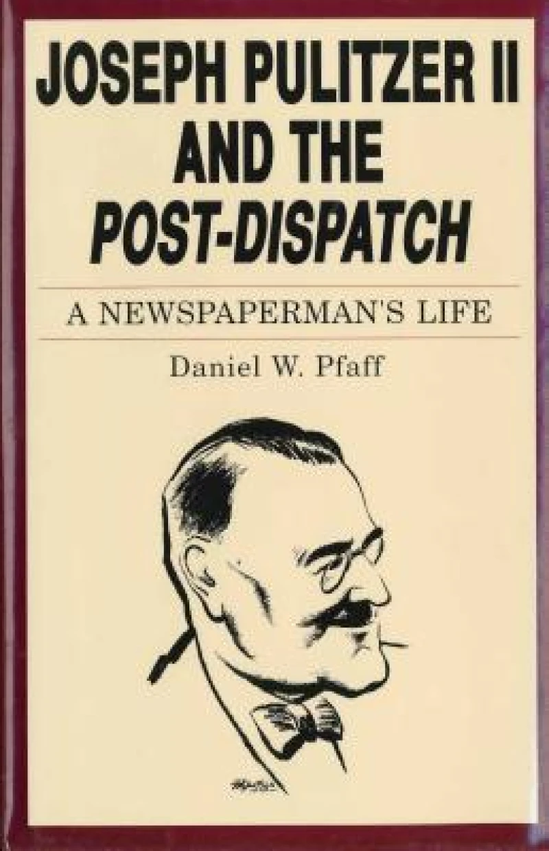 Joseph Pulitzer II and the “Post-Dispatch”