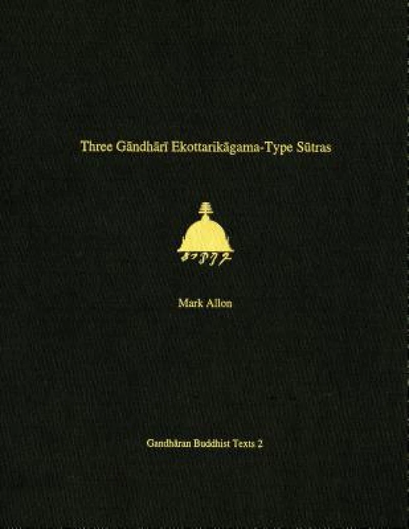 Three Gandhari Ekottarikagama-Type Sutras